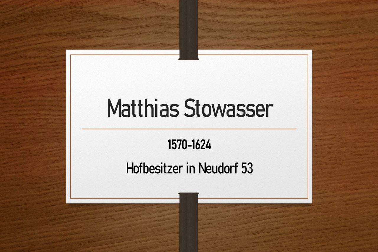 Matthias Stowasser (1570-1624), Besitzer des Zwei-Achtel-Hofs Neudorf 53